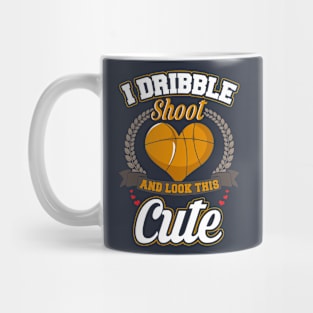 Basketball I Dribble Shoot And Look This Cute Mug